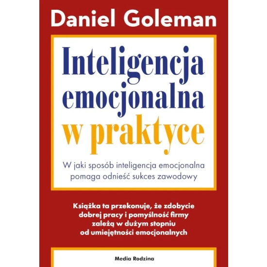 Daniel Goleman. INTELIGENCJA EMOCJONALNA W PRAKTYCE