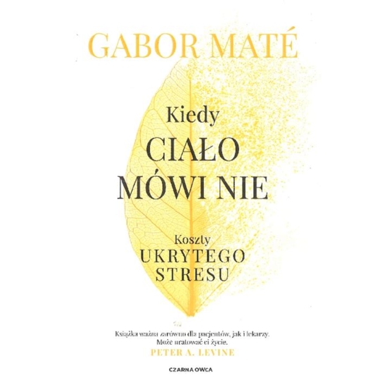 Gabor Mate                   KIEDY CIALO MOWI NIE